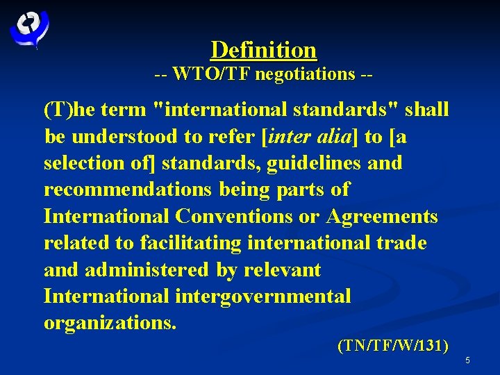 Definition -- WTO/TF negotiations -- (T)he term "international standards" shall be understood to refer