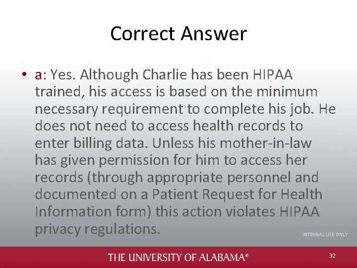 Correct Answer • a: Yes. Although Charlie has been HIPAA trained, his access is