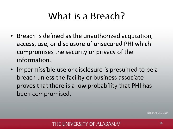 What is a Breach? • Breach is defined as the unauthorized acquisition, access, use,