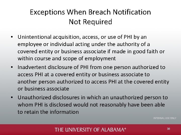 Exceptions When Breach Notification Not Required • Unintentional acquisition, access, or use of PHI