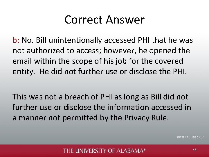 Correct Answer b: No. Bill unintentionally accessed PHI that he was not authorized to