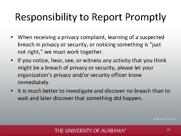 Responsibility to Report Promptly • When receiving a privacy complaint, learning of a suspected