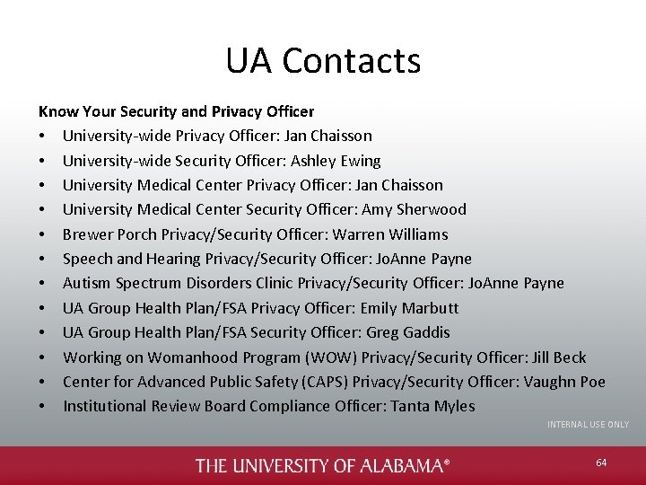 UA Contacts Know Your Security and Privacy Officer • University-wide Privacy Officer: Jan Chaisson