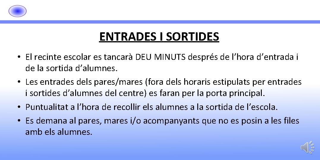 ENTRADES I SORTIDES • El recinte escolar es tancarà DEU MINUTS després de l’hora