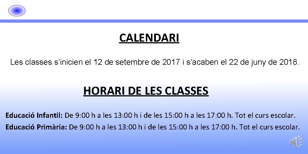 CALENDARI Les classes s’inicien el 12 de setembre de 2017 i s’acaben el 22