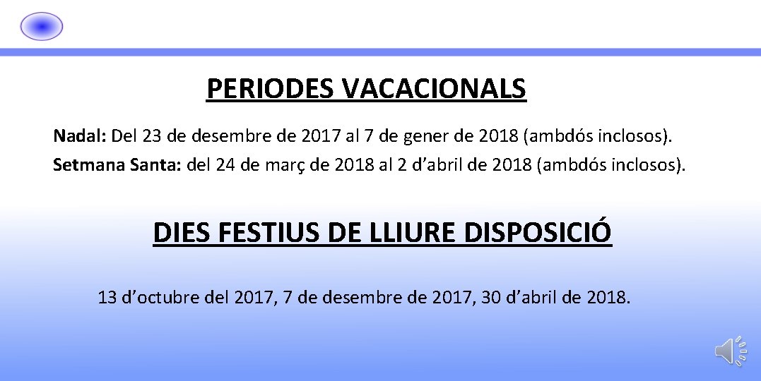 PERIODES VACACIONALS Nadal: Del 23 de desembre de 2017 al 7 de gener de