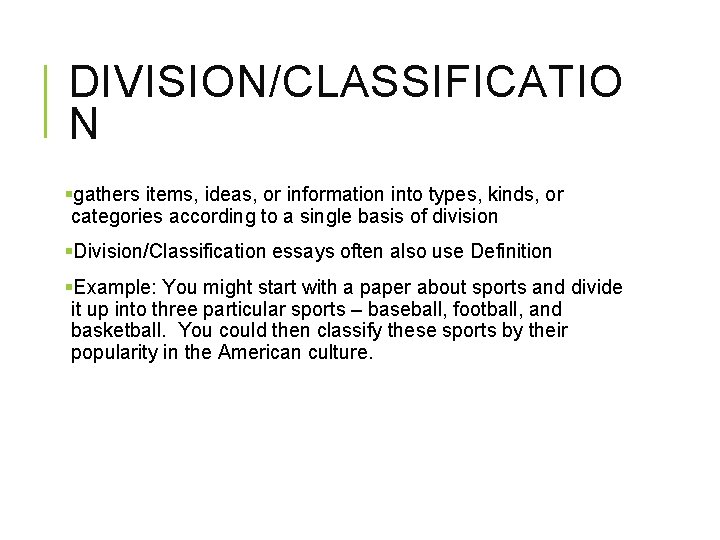 DIVISION/CLASSIFICATIO N §gathers items, ideas, or information into types, kinds, or categories according to DIVISION/CLASSIFICATIO N §gathers items, ideas, or information into types, kinds, or categories according to