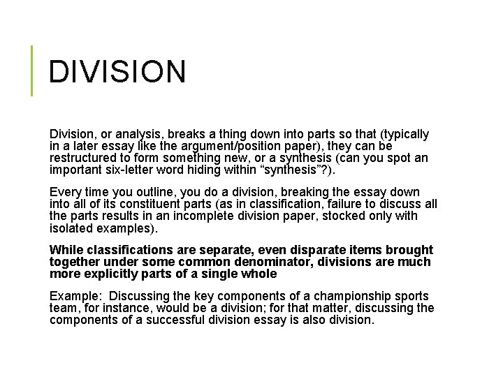 DIVISION Division, or analysis, breaks a thing down into parts so that (typically in DIVISION Division, or analysis, breaks a thing down into parts so that (typically in