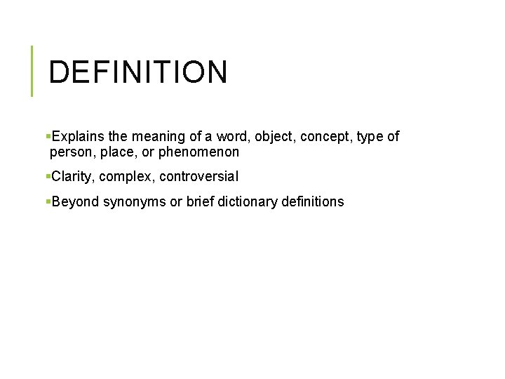 DEFINITION §Explains the meaning of a word, object, concept, type of person, place, or DEFINITION §Explains the meaning of a word, object, concept, type of person, place, or