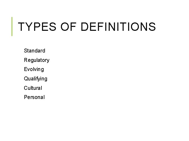 TYPES OF DEFINITIONS Standard Regulatory Evolving Qualifying Cultural Personal TYPES OF DEFINITIONS Standard Regulatory Evolving Qualifying Cultural Personal