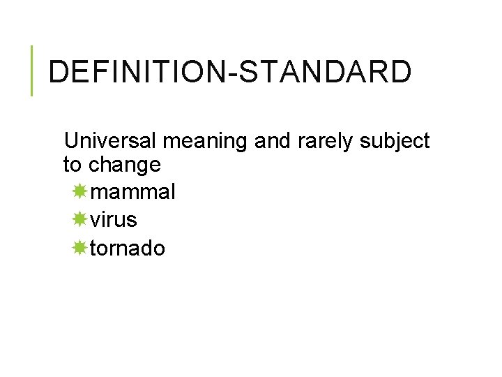 DEFINITION-STANDARD Universal meaning and rarely subject to change mammal virus tornado DEFINITION-STANDARD Universal meaning and rarely subject to change mammal virus tornado