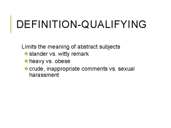 DEFINITION-QUALIFYING Limits the meaning of abstract subjects slander vs. witty remark heavy vs. obese DEFINITION-QUALIFYING Limits the meaning of abstract subjects slander vs. witty remark heavy vs. obese