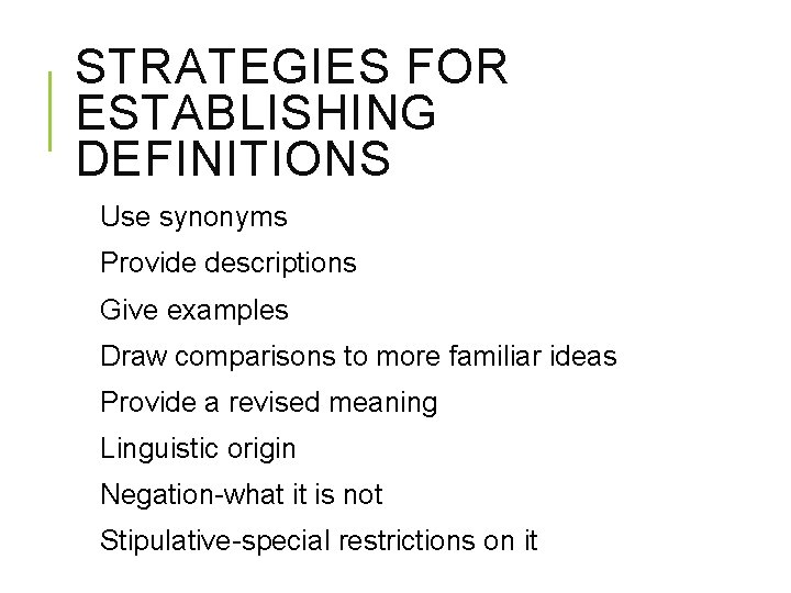 STRATEGIES FOR ESTABLISHING DEFINITIONS Use synonyms Provide descriptions Give examples Draw comparisons to more STRATEGIES FOR ESTABLISHING DEFINITIONS Use synonyms Provide descriptions Give examples Draw comparisons to more