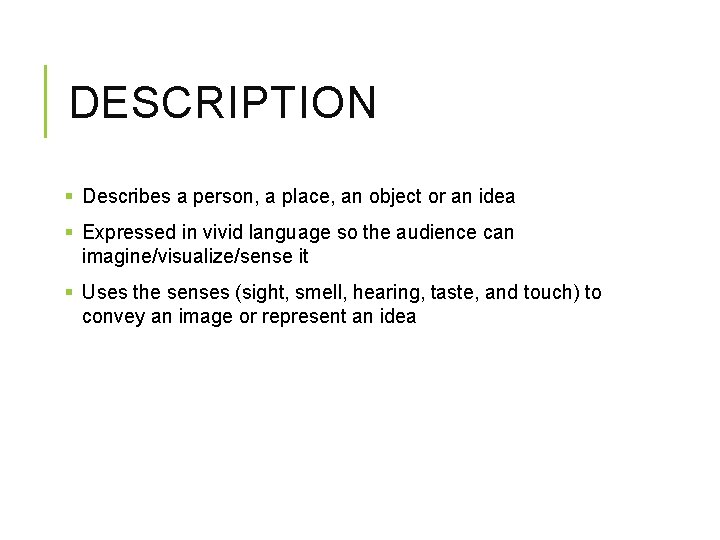 DESCRIPTION § Describes a person, a place, an object or an idea § Expressed DESCRIPTION § Describes a person, a place, an object or an idea § Expressed