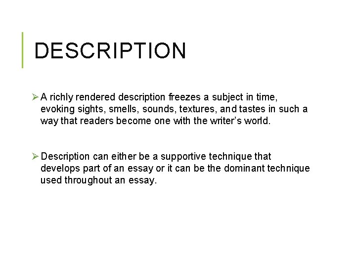 DESCRIPTION Ø A richly rendered description freezes a subject in time, evoking sights, smells, DESCRIPTION Ø A richly rendered description freezes a subject in time, evoking sights, smells,