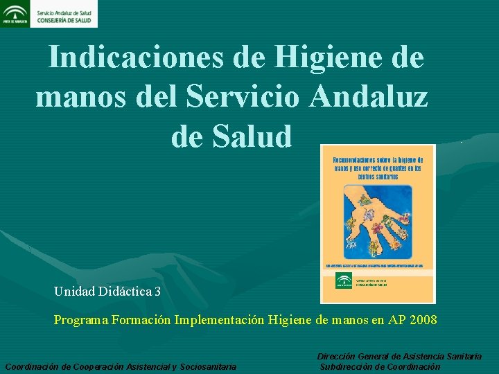 Indicaciones de Higiene de manos del Servicio Andaluz de Salud Unidad Didáctica 3 Programa