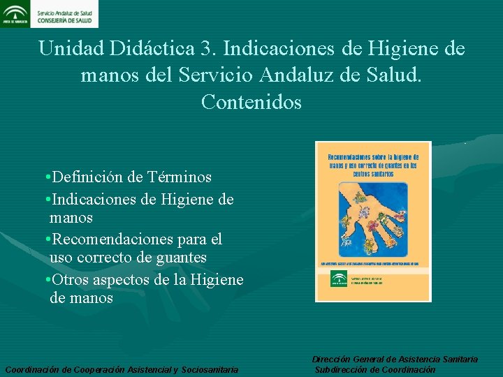 Unidad Didáctica 3. Indicaciones de Higiene de manos del Servicio Andaluz de Salud. Contenidos