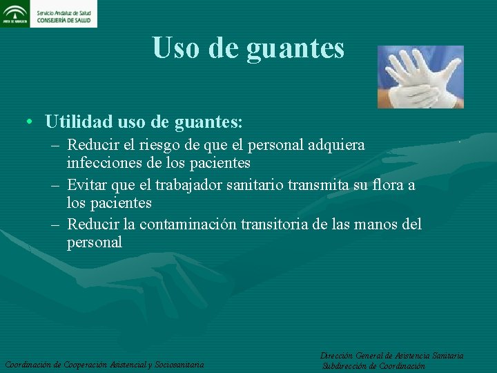 Uso de guantes • Utilidad uso de guantes: – Reducir el riesgo de que