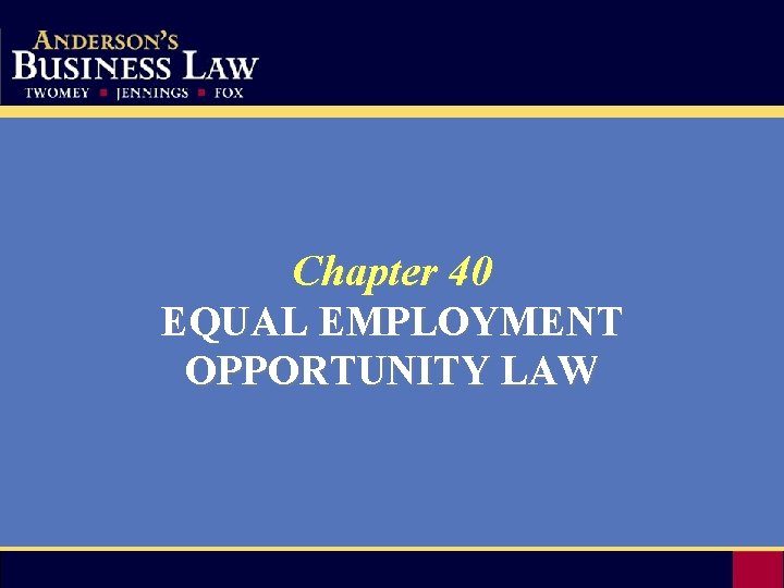 Chapter 40 EQUAL EMPLOYMENT OPPORTUNITY LAW 