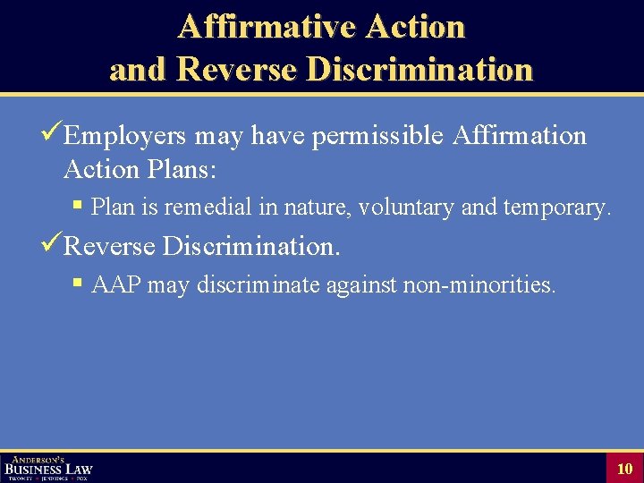 Affirmative Action and Reverse Discrimination üEmployers may have permissible Affirmation Action Plans: § Plan