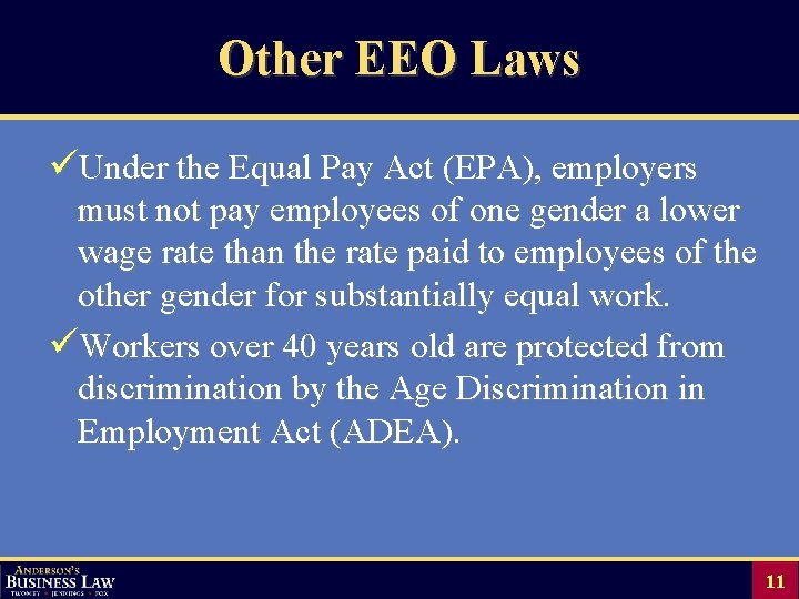 Other EEO Laws üUnder the Equal Pay Act (EPA), employers must not pay employees