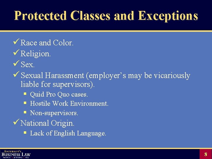 Protected Classes and Exceptions ü Race and Color. ü Religion. ü Sexual Harassment (employer’s