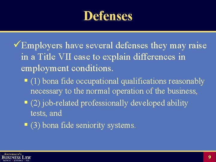 Defenses üEmployers have several defenses they may raise in a Title VII case to