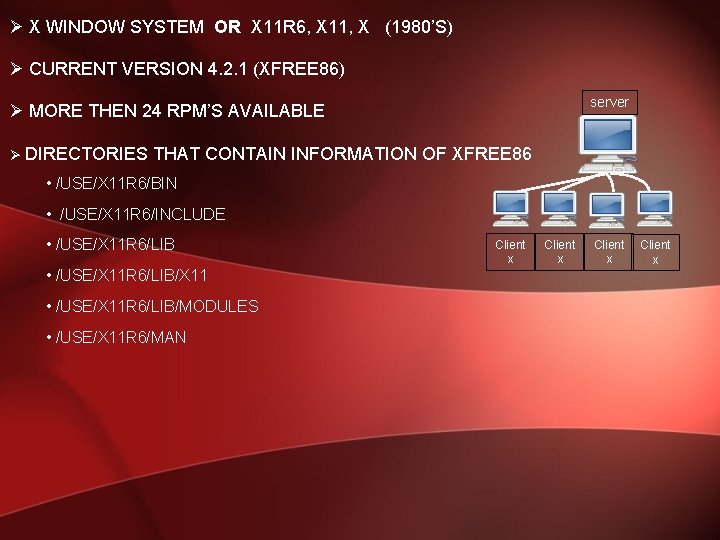 Ø X WINDOW SYSTEM OR X 11 R 6, X 11, X (1980’S) Ø