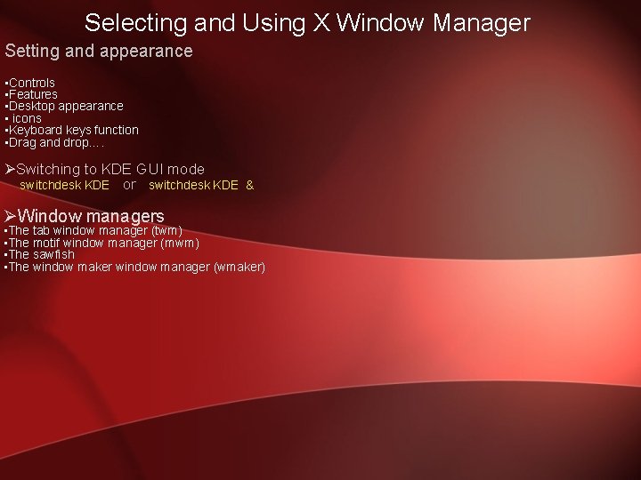 Selecting and Using X Window Manager Setting and appearance • Controls • Features •