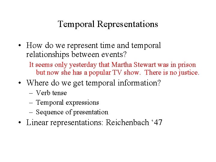 Temporal Representations • How do we represent time and temporal relationships between events? It