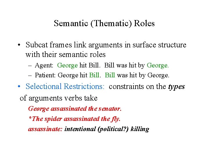 Semantic (Thematic) Roles • Subcat frames link arguments in surface structure with their semantic
