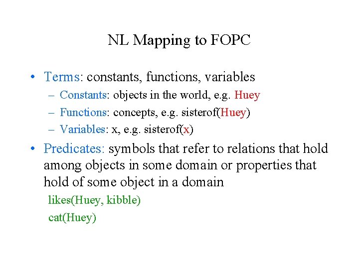 NL Mapping to FOPC • Terms: constants, functions, variables – Constants: objects in the