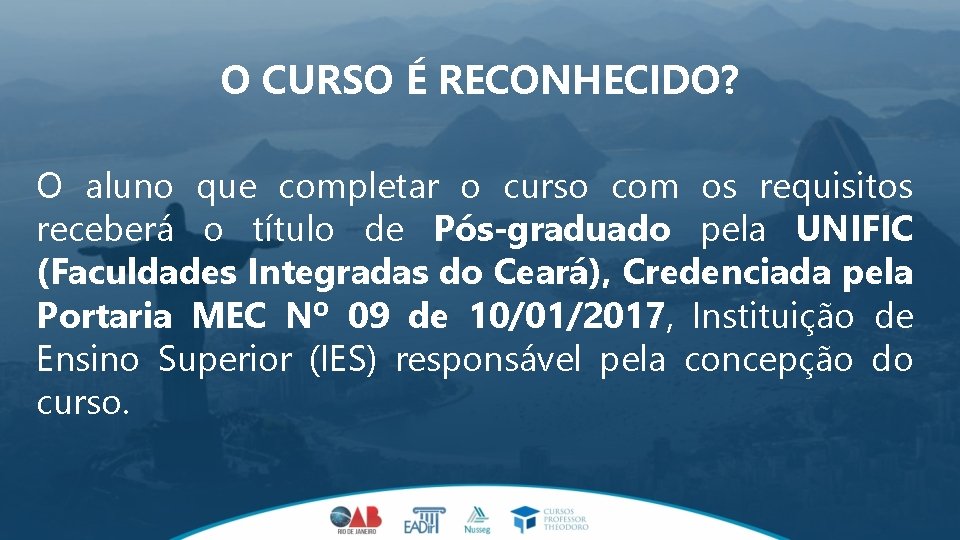 O CURSO É RECONHECIDO? O aluno que completar o curso com os requisitos receberá