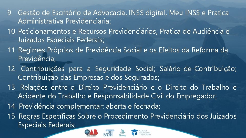 9. Gestão de Escritório de Advocacia, INSS digital, Meu INSS e Pratica Administrativa Previdenciária;