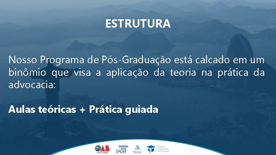 ESTRUTURA Nosso Programa de Pós-Graduação está calcado em um binômio que visa a aplicação