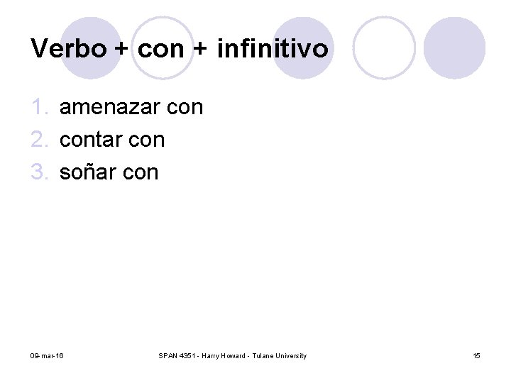 Verbo + con + infinitivo 1. amenazar con 2. contar con 3. soñar con