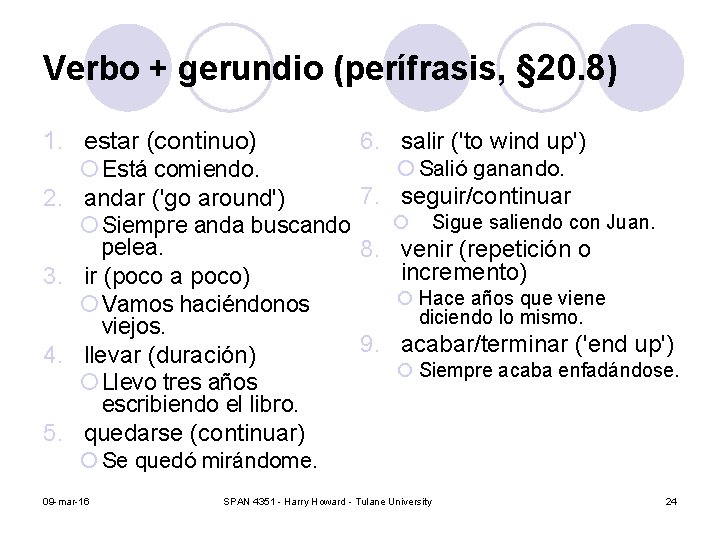 Verbo + gerundio (perífrasis, § 20. 8) 1. estar (continuo) 2. 3. 4. 5.