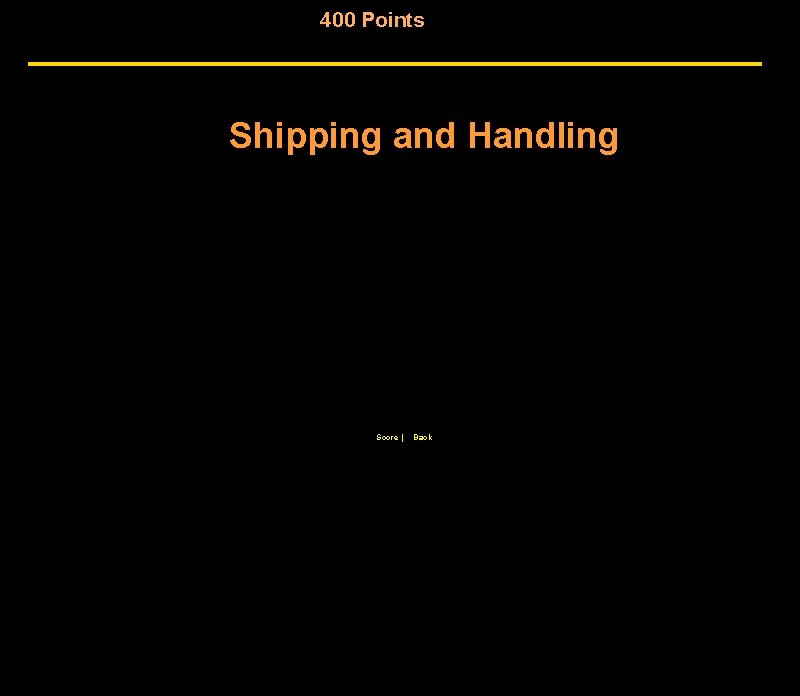 400 Points Shipping and Handling Score | Back 