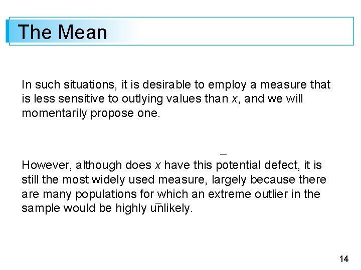 The Mean In such situations, it is desirable to employ a measure that is