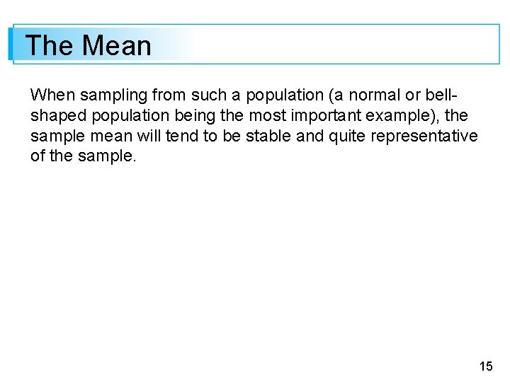 The Mean When sampling from such a population (a normal or bellshaped population being