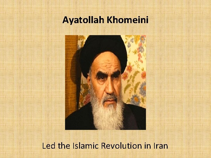 Ayatollah Khomeini Led the Islamic Revolution in Iran 