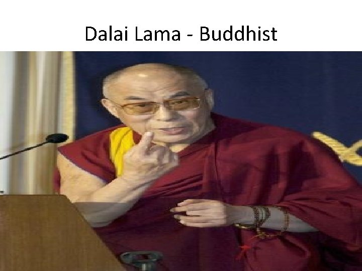 Dalai Lama - Buddhist 