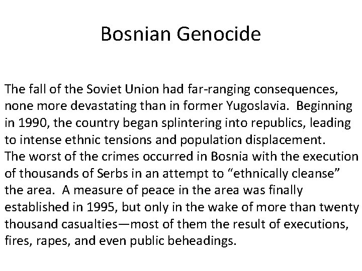 Bosnian Genocide The fall of the Soviet Union had far-ranging consequences, none more devastating