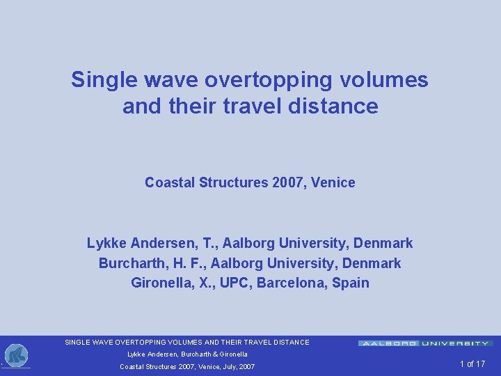 Single wave overtopping volumes and their travel distance Coastal Structures 2007, Venice Lykke Andersen,
