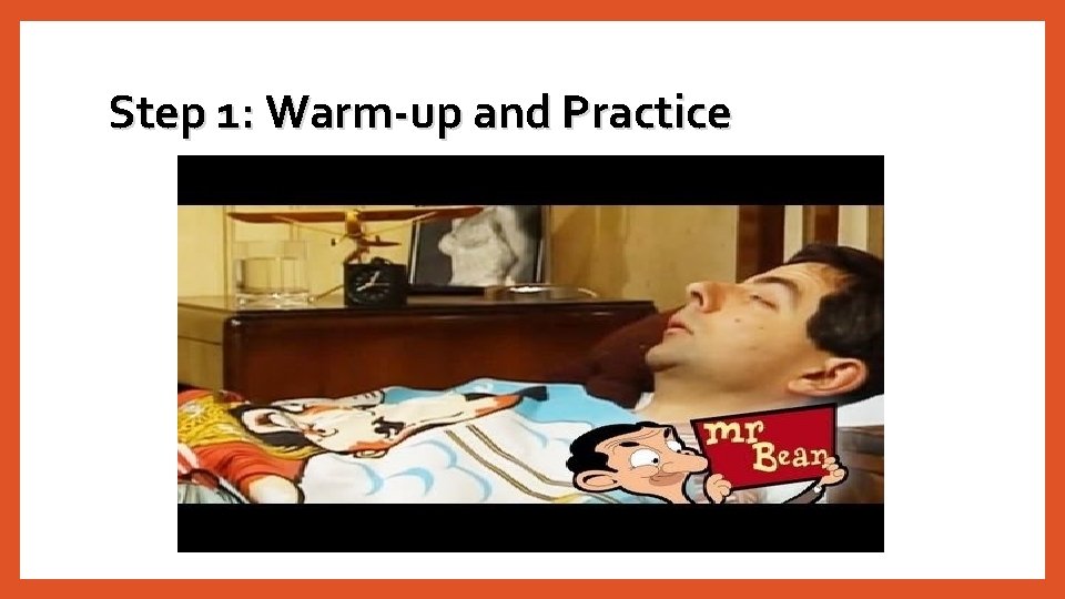 Step 1: Warm-up and Practice Step 1: Warm-up and Practice