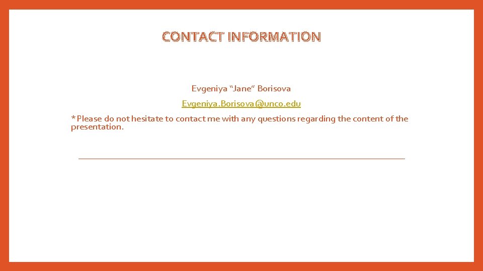 CONTACT INFORMATION Evgeniya “Jane” Borisova Evgeniya. Borisova@unco. edu *Please do not hesitate to contact CONTACT INFORMATION Evgeniya “Jane” Borisova Evgeniya. Borisova@unco. edu *Please do not hesitate to contact