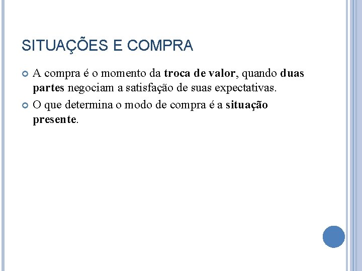 SITUAÇÕES E COMPRA A compra é o momento da troca de valor, quando duas