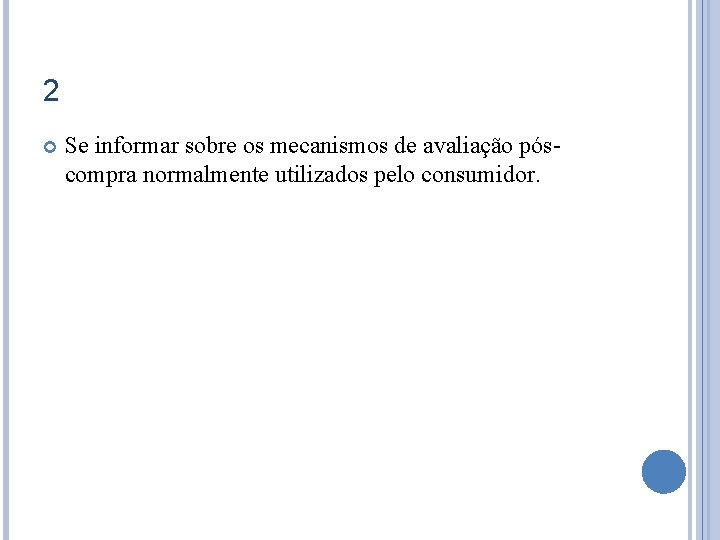 2 Se informar sobre os mecanismos de avaliação póscompra normalmente utilizados pelo consumidor. 