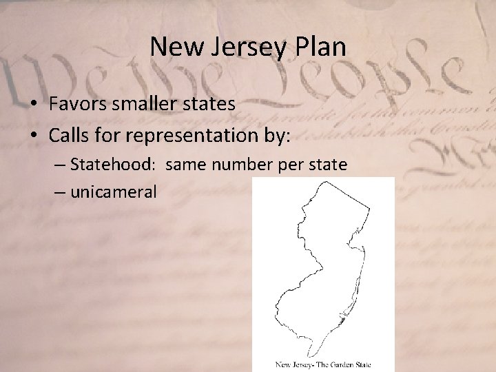 New Jersey Plan • Favors smaller states • Calls for representation by: – Statehood: