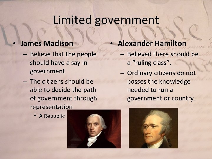 Limited government • James Madison – Believe that the people should have a say